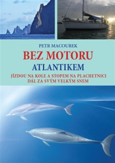 Bez motoru Atlantikem: Jízdou na kole a stopem na plachetnici dál za svým velkým snem